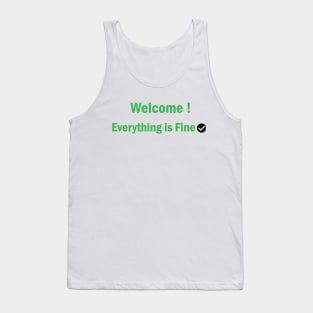 Welcome Everything Is Fine Tank Top
